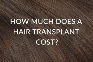 How Much Does A Hair Transplant Cost